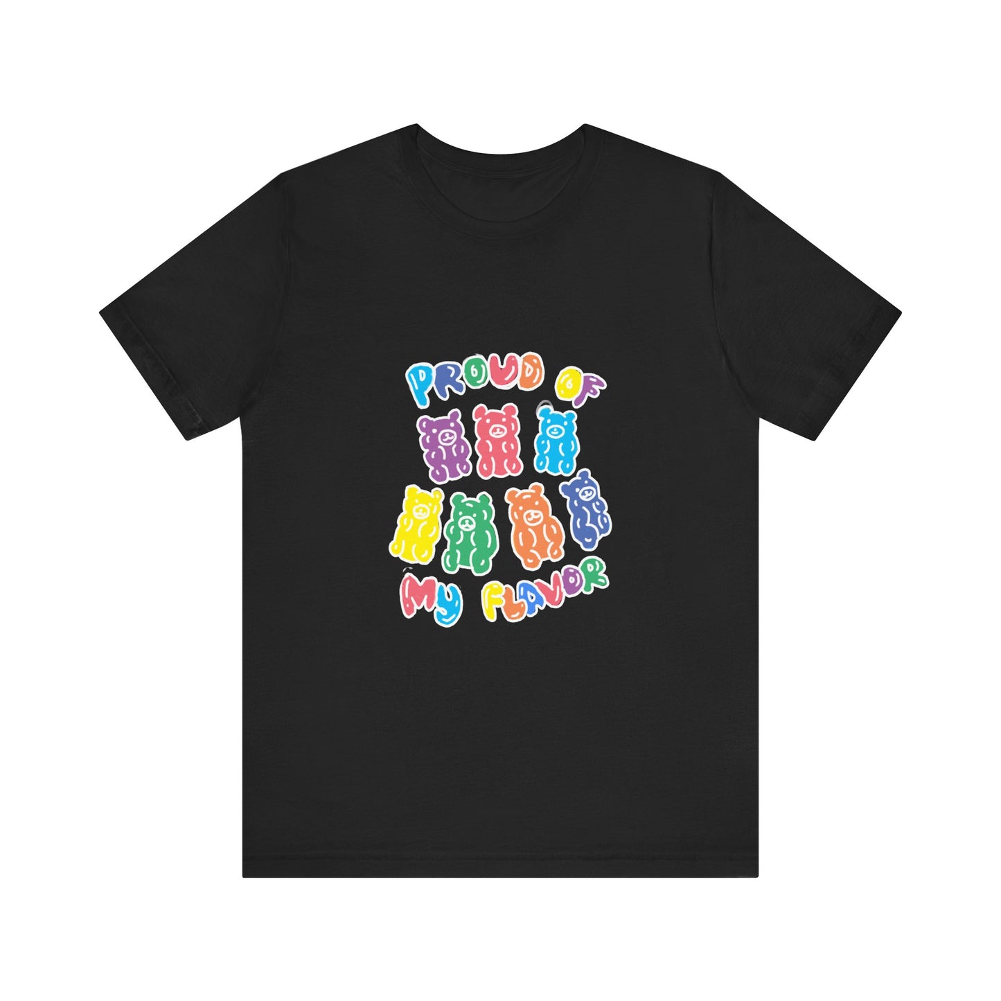 Gummy Bear - Proud Of my Flavor Shirt